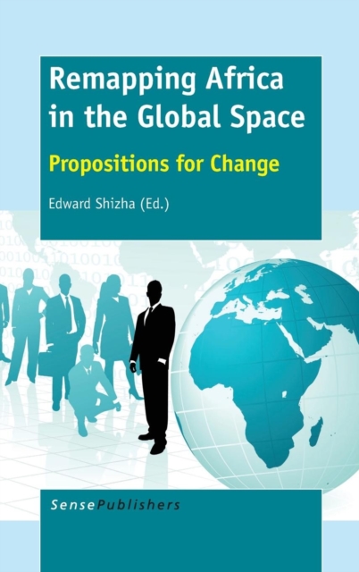 Remapping Africa in the Global Space : Propositions for Change, Hardback Book