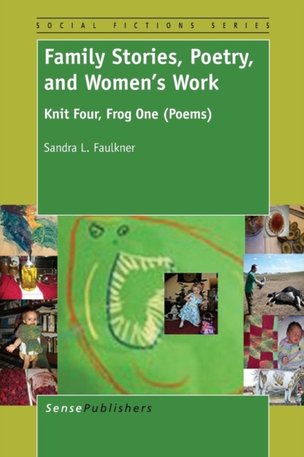 Family Stories, Poetry, and Women's Work : Knit Four, Frog One (Poems), Paperback / softback Book