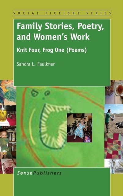 Family Stories, Poetry, and Women's Work : Knit Four, Frog One (Poems), Hardback Book
