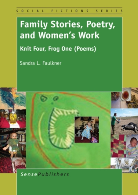Family Stories, Poetry and Women's Work : Knit Four, Frog One (Poems), PDF eBook
