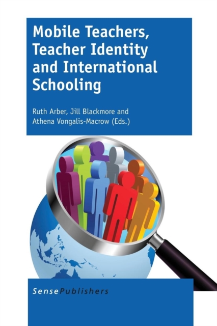 Mobile Teachers, Teacher Identity and International Schooling, Paperback / softback Book