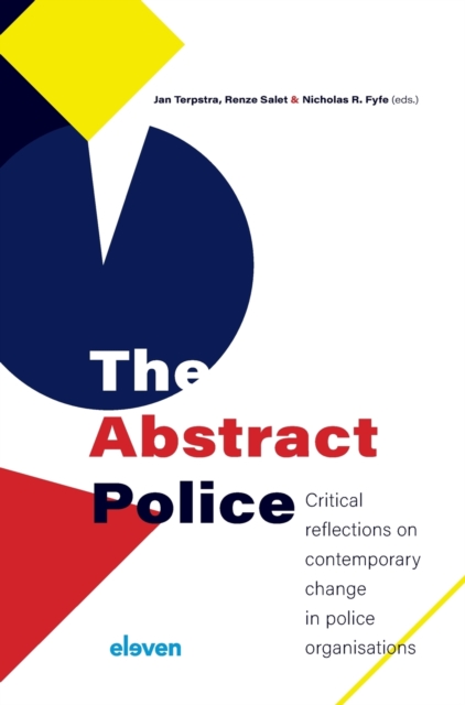 The Abstract Police : Critical reflections on contemporary change in police organisations, Hardback Book