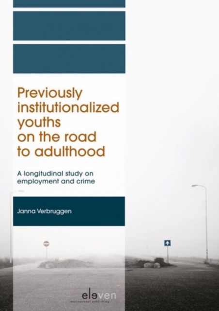 Previously Institutionalized Youths on the Road to Adulthood : A Longitudinal Study on Employment and Crime, Paperback Book