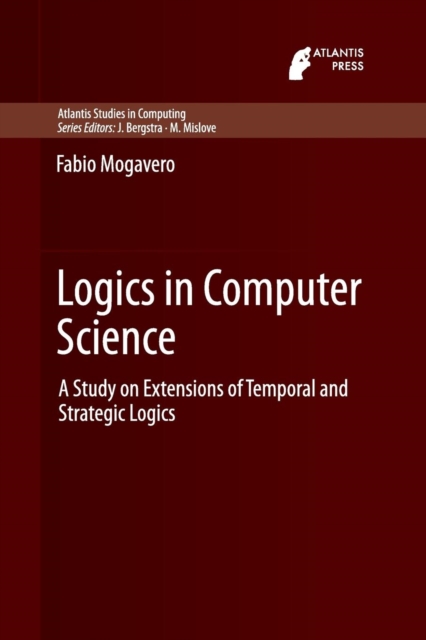 Logics in Computer Science : A Study on Extensions of Temporal and Strategic Logics, Paperback / softback Book