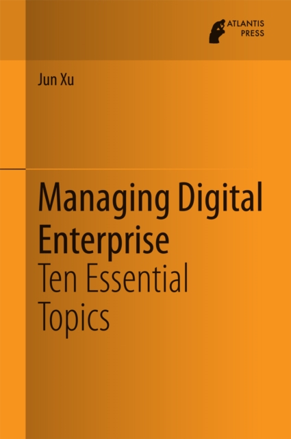 Managing Digital Enterprise : Ten Essential Topics, PDF eBook