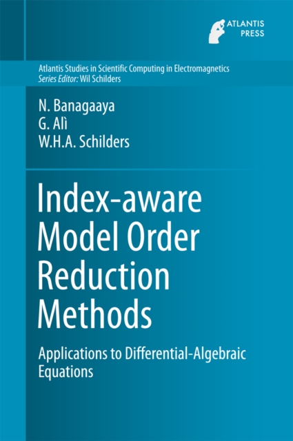 Index-aware Model Order Reduction Methods : Applications to Differential-Algebraic Equations, PDF eBook