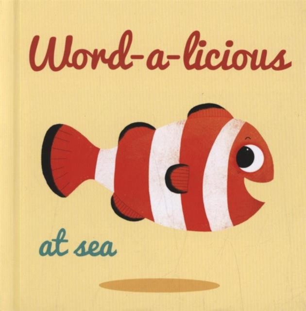 Word a Licious: At Sea, Board book Book