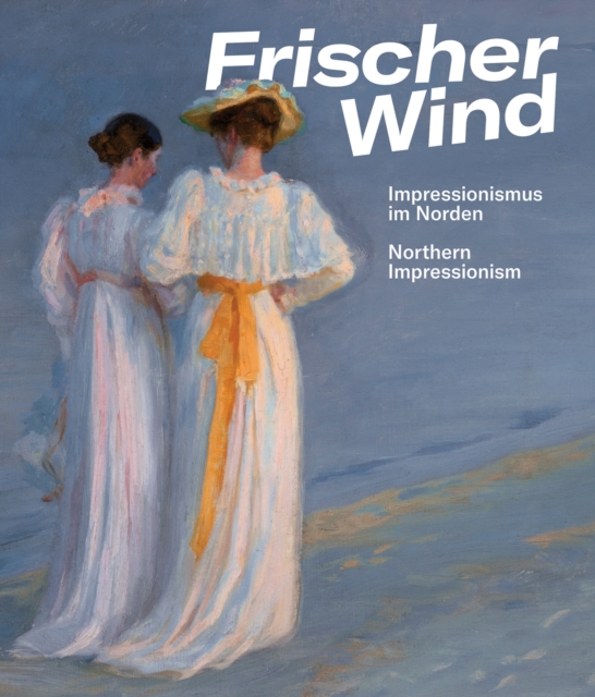 Frischer Wind : Impressionismus im Norden/Northern Impressionism, Paperback / softback Book