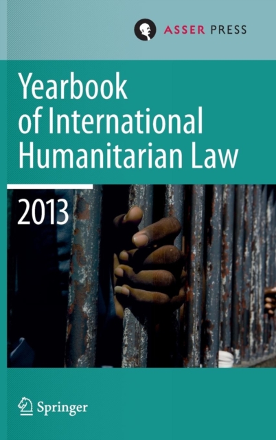 Yearbook of International Humanitarian Law 2013, Hardback Book