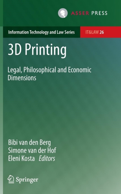 3D Printing : Legal, Philosophical and Economic Dimensions, Hardback Book