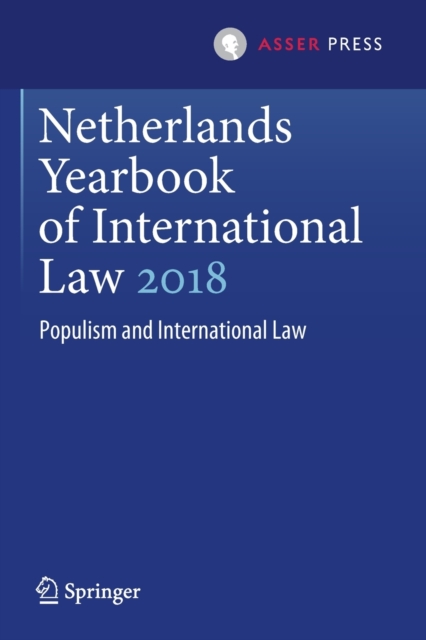 Netherlands Yearbook of International Law 2018 : Populism and International Law, Paperback / softback Book