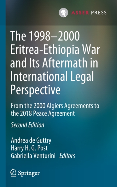 The 1998-2000 Eritrea-Ethiopia War and Its Aftermath in International Legal Perspective : From the 2000 Algiers Agreements to the 2018 Peace Agreement, Hardback Book