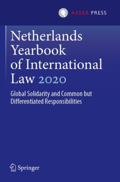 Netherlands Yearbook of International Law 2020 : Global Solidarity and Common but Differentiated Responsibilities, Paperback / softback Book