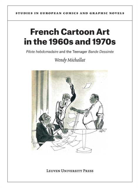 French Cartoon Art in the 1960s and 1970s : Pilote hebdomadaire and the Teenager Bande Dessinee, Paperback / softback Book