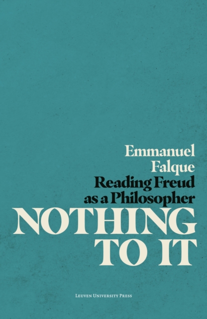 Nothing to It : Reading Freud as a Philosopher, Paperback / softback Book