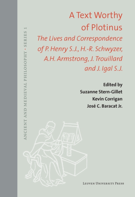 A Text Worthy of Plotinus : The Lives and Correspondence of P. Henry S.J., H.-R. Schwyzer, A.H. Armstrong, J. Trouillard and J. Igal S.J., Hardback Book