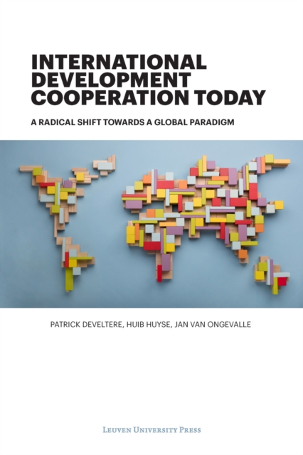 International Development Cooperation Today : A Radical Shift Towards a Global Paradigm, Paperback / softback Book