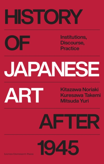 History of Japanese Art after 1945 : Institutions, Discourse, Practice, Hardback Book