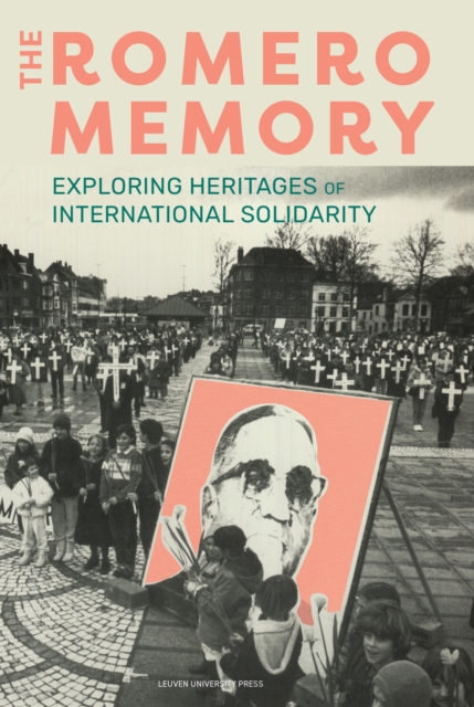 The Romero Memory : Exploring Heritages of International Solidarity, Paperback / softback Book