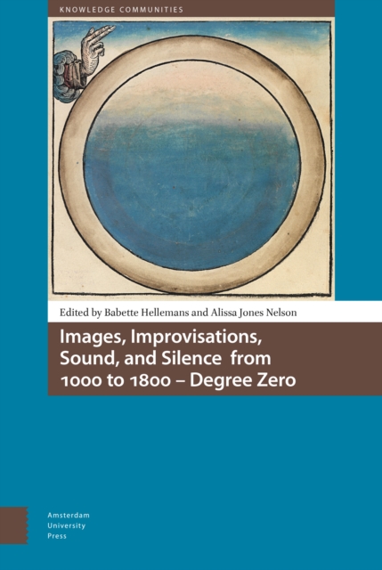 Images, Improvisations, Sound, and Silence from 1000 to 1800 - Degree Zero, Hardback Book