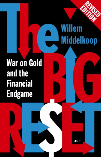 The Big Reset Revised Edition : War on Gold and the Financial Endgame, Paperback / softback Book
