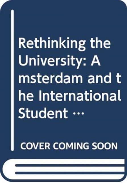 Rethinking the University : Amsterdam and the International Student Movement, Paperback / softback Book