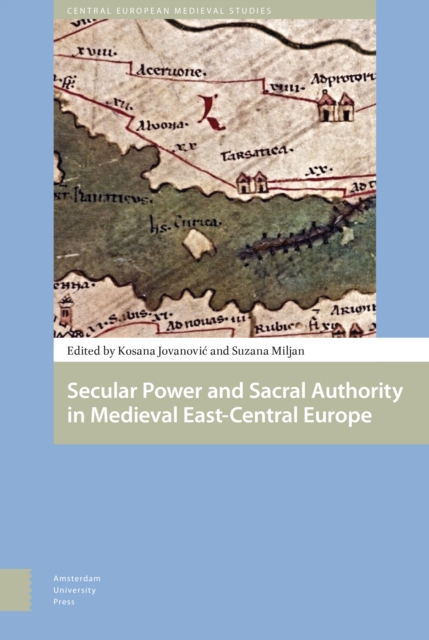 Secular Power and Sacral Authority in Medieval East-Central Europe, Hardback Book