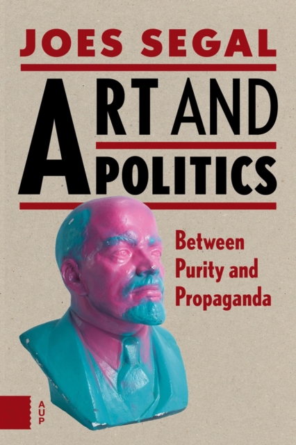 Art and Politics : Between Purity and Propaganda, Paperback / softback Book