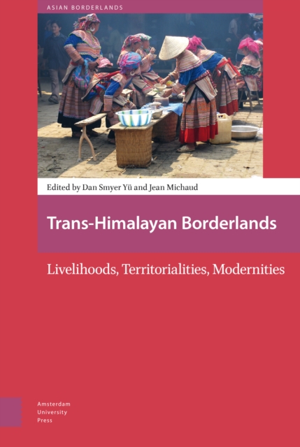 Trans-Himalayan Borderlands : Livelihoods, Territorialities, Modernities, Hardback Book