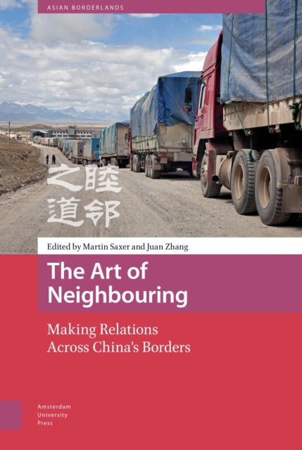 The Art of Neighbouring : Making Relations Across China's Borders, Hardback Book