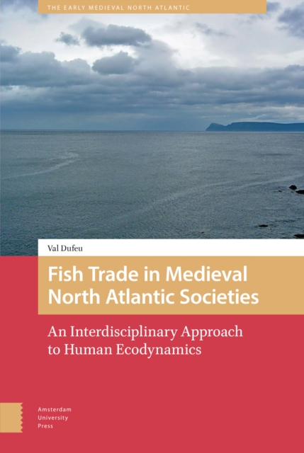 Fish Trade in Medieval North Atlantic Societies : An Interdisciplinary Approach to Human Ecodynamics, Hardback Book