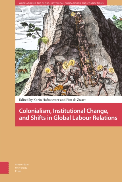Colonialism, Institutional Change, and Shifts in Global Labour Relations, Hardback Book