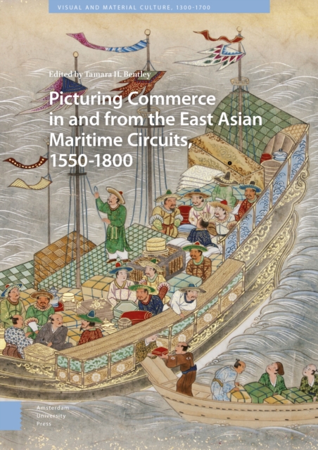 Picturing Commerce in and from the East Asian Maritime Circuits, 1550-1800, Hardback Book