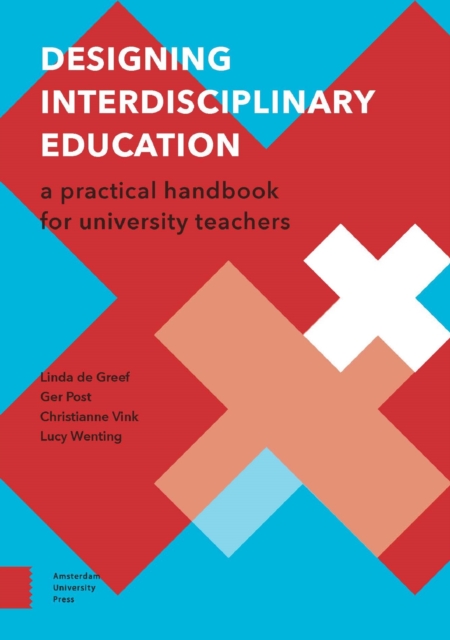 Designing Interdisciplinary Education : A Practical Handbook for University Teachers, Paperback / softback Book