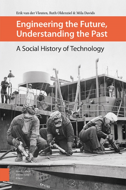 Engineering the Future, Understanding the Past : A Social History of Technology, Paperback / softback Book