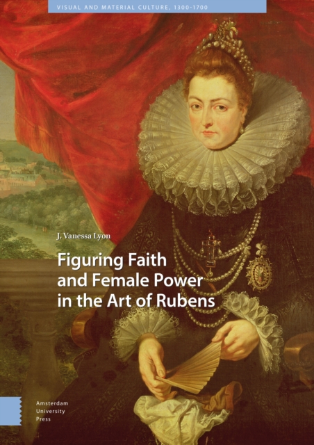 Figuring Faith and Female Power in the Art of Rubens, Hardback Book