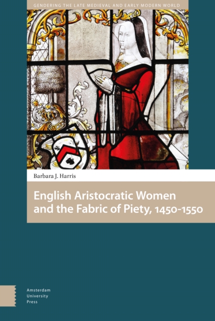English Aristocratic Women and the Fabric of Piety, 1450-1550, Hardback Book