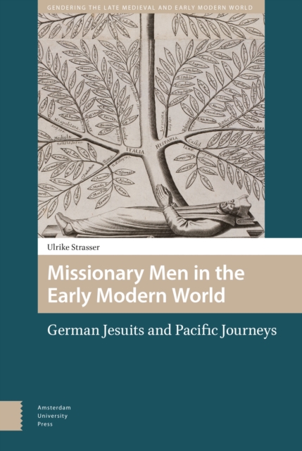 Missionary Men in the Early Modern World : German Jesuits and Pacific Journeys, Hardback Book