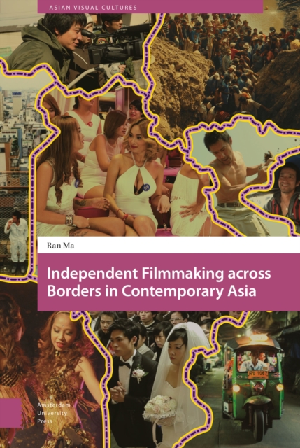 Independent Filmmaking across Borders in Contemporary Asia, Hardback Book