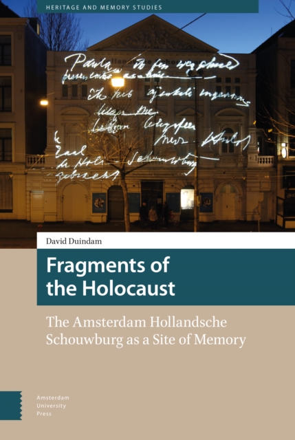 Fragments of the Holocaust : The Amsterdam Hollandsche Schouwburg as a Site of Memory, Hardback Book