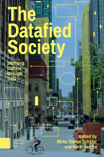 The Datafied Society : Studying Culture through Data, Paperback / softback Book