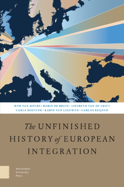 The Unfinished History of European Integration, Paperback / softback Book