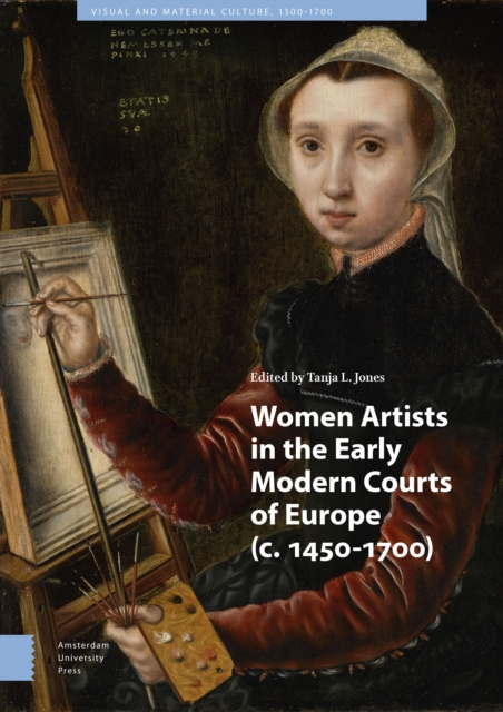 Women Artists in the Early Modern Courts of Europe : c. 1450-1700, Hardback Book