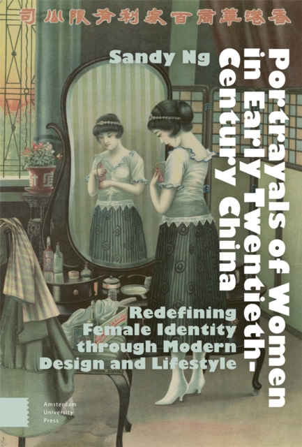 Portrayals of Women in Early Twentieth-Century China : Redefining Female Identity through Modern Design and Lifestyle, Hardback Book