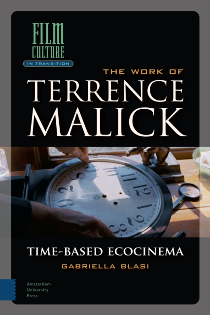 The Work of Terrence Malick : Time-Based Ecocinema, Hardback Book
