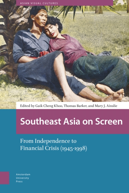Southeast Asia on Screen : From Independence to Financial Crisis (1945-1998), Hardback Book