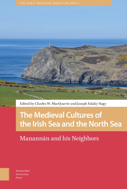 The Medieval Cultures of the Irish Sea and the North Sea : Manannan and his Neighbors, Hardback Book