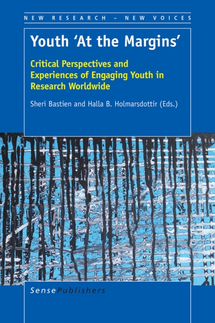 Youth 'At the Margins' : Critical Perspectives and Experiences of Engaging Youth in Research Worldwide, PDF eBook
