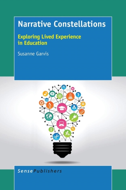 Narrative Constellations : Exploring Lived Experience in Education, Paperback / softback Book