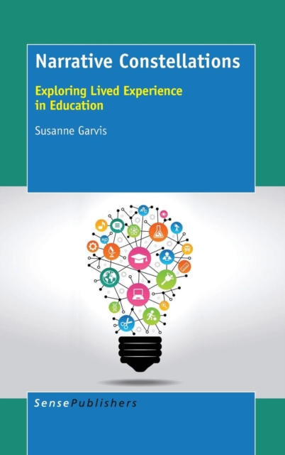 Narrative Constellations : Exploring Lived Experience in Education, Hardback Book